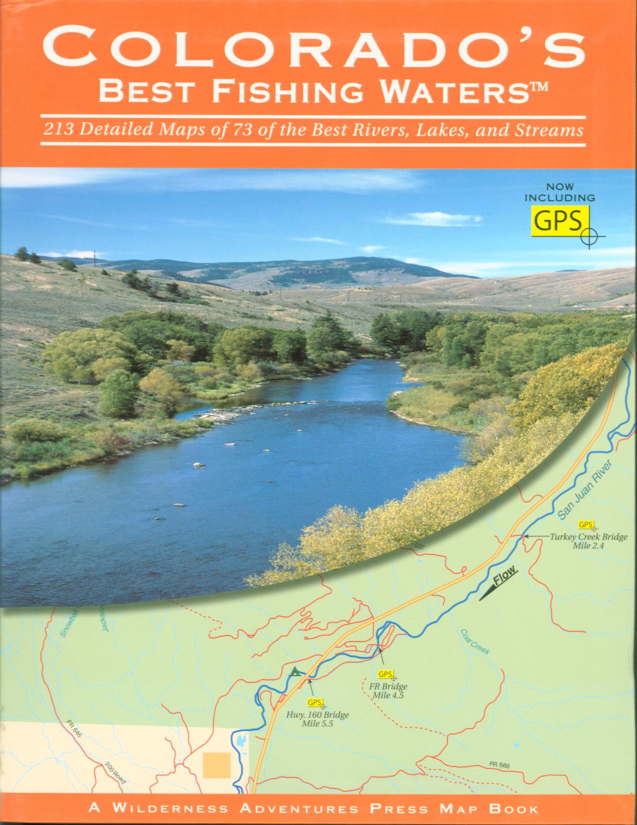 COLORADO'S BEST FISHING WATERS: 213 detailed maps of 73 of the best rivers, lakes, and streams. 